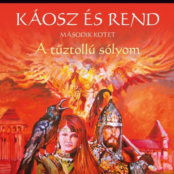 KÁOSZ ÉS REND II.- A TŰZTOLLÚ SÓLYOM