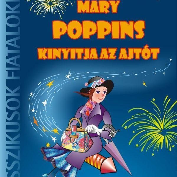 MARY POPPINS KINYITJA AZ AJTÓT - KLASSZIKUSOK FIATALOKNAK