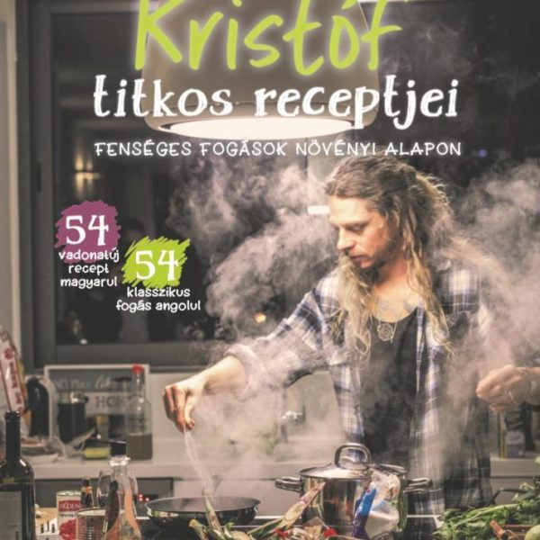 KRISTÓF TITKOS RECEPTJEI - FENSÉGES FOGÁSOK NÖVÉNYI ALAPON / KRISTÓF'S KITCHEN