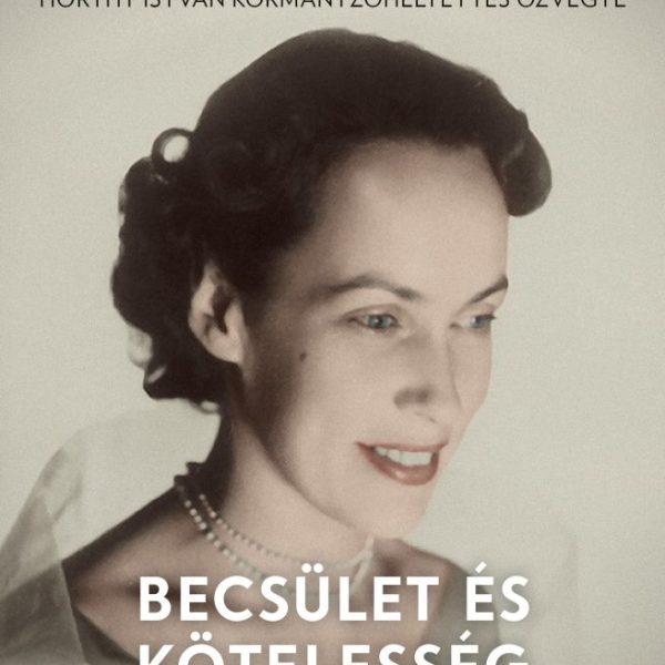 BECSÜLET ÉS KÖTELESSÉG 1. - 1918-1944 (ÚJ)
