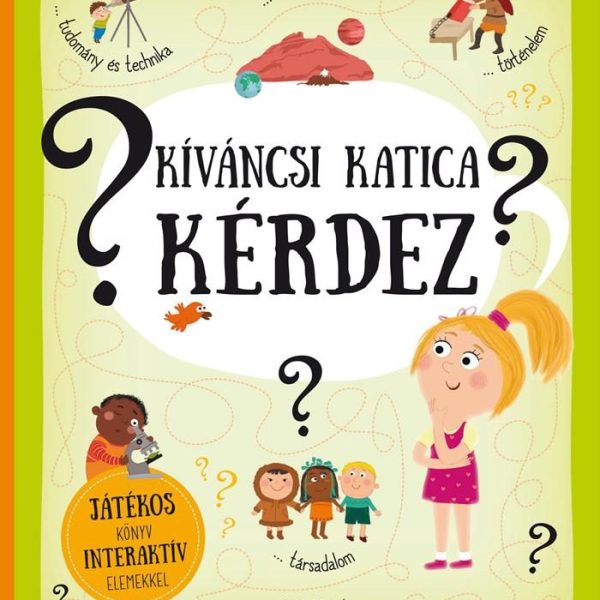 KÍVÁNCSI KATICA KÉRDEZ