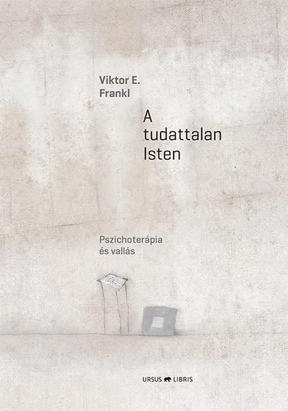 A TUDATTALAN ISTEN - PSZICHOTERÁPIA ÉS VALLÁS
