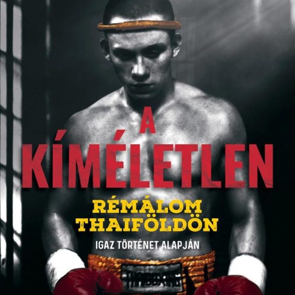 A KÍMÉLETLEN - RÉMÁLOM THAIFÖLDÖN