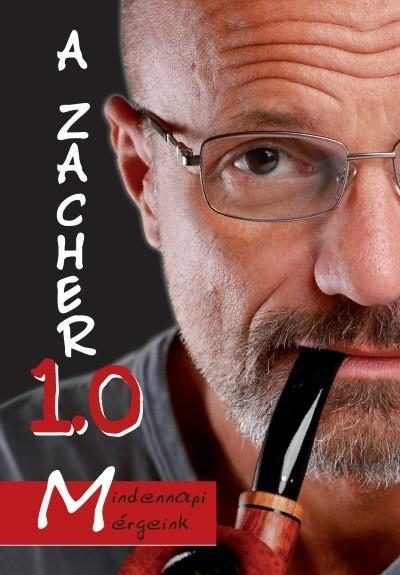 A ZACHER 1.0 - MINDENNAPI MÉRGEINK