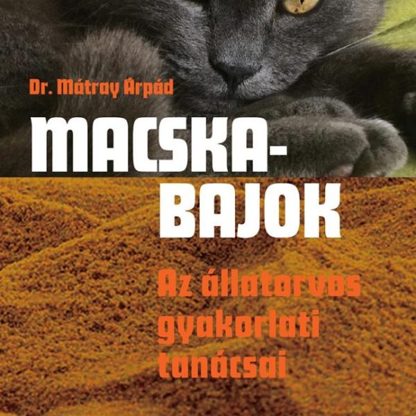 MACSKABAJOK - AZ ÁLLATORVOS GYAKORLATI TANÁCSAI