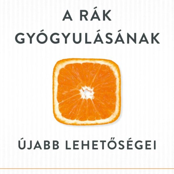 A RÁK GYÓGYULÁSÁNAK ÚJABB LEHETŐSÉGEI