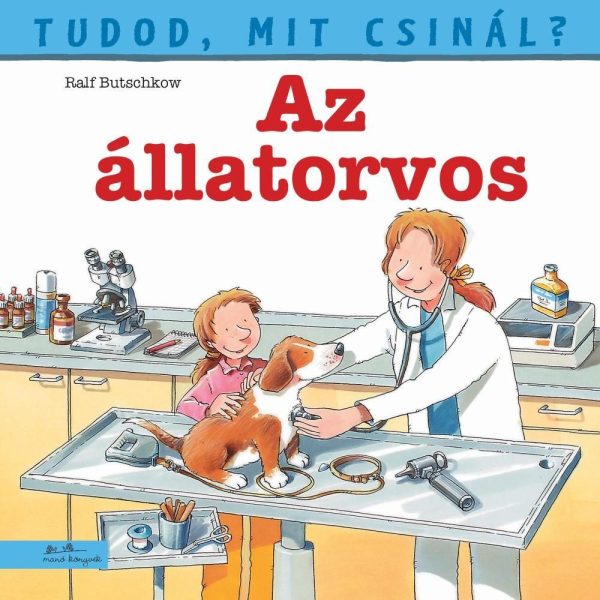 TUDOD, MIT CSINÁL? 2. - AZ ÁLLATORVOS