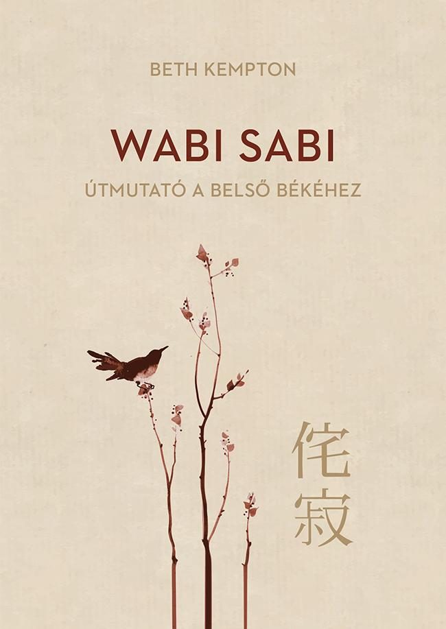WABI SABI - ÚTMUTATÓ A BELSŐ BÉKÉHEZ