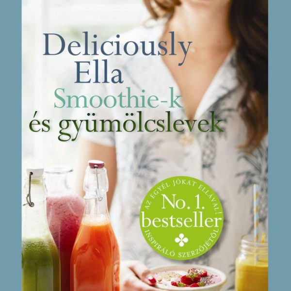 DELICIOUSLY ELLA - SMOOTHIE-K ÉS GYÜMÖLCSLEVEK