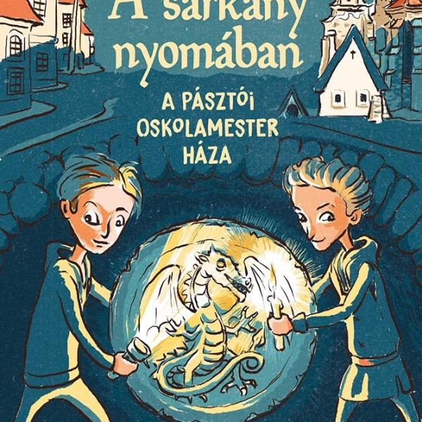 A SÁRKÁNY NYOMÁBAN - A PÁSZTÓI OSKOLAMESTER HÁZA