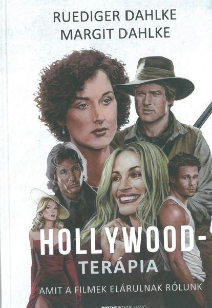A HOLLYWOOD-TERÁPIA - AMIT A FILMEK ELÁRULNAK RÓLUNK