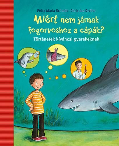 MIÉRT NEM JÁRNAK FOGORVOSHOZ A CÁPÁK?