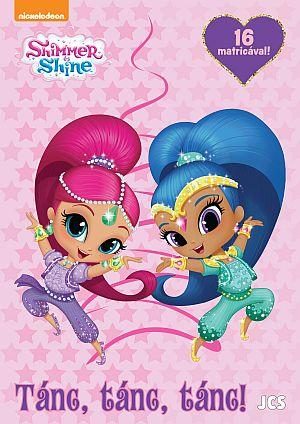 SHIMMER ÉS SHINE - TÁNC, TÁNC, TÁNC! - MATRICÁVAL