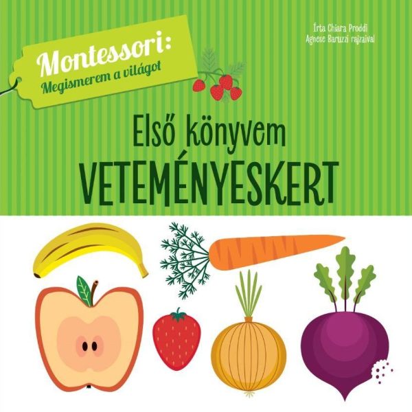ELSŐ KÖNYVEM - VETEMÉNYESKERT - MONTESSORI: MEGISMEREM A VILÁGOT