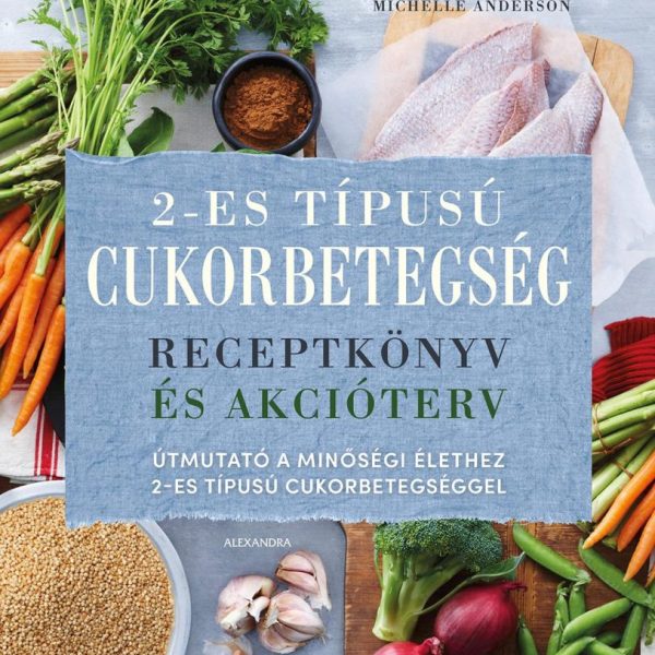 2-ES TÍPUSÚ CUKORBETEGSÉG - RECEPTKÖNYV ÉS AKCIÓTERV