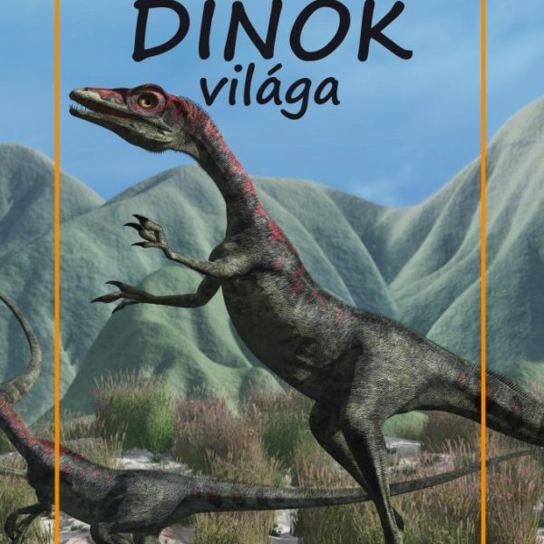 DINÓK VILÁGA - KIS TERMÉSZETKALAUZ