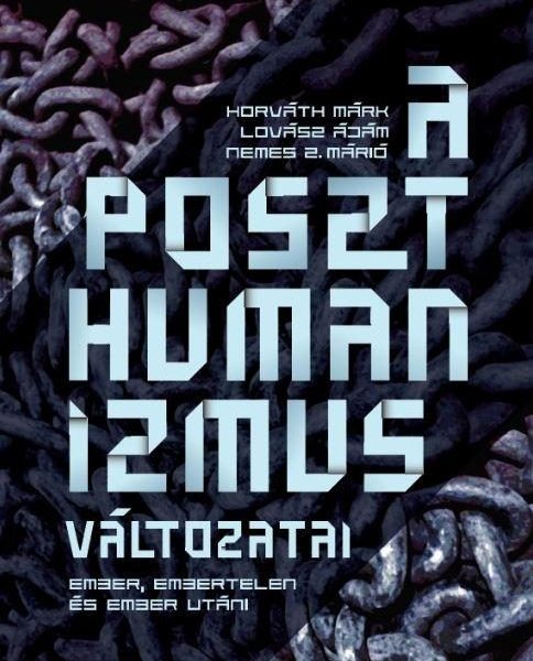 A POSZTHUMANIZMUS VÁLTOZATAI - ÜKH 2019
