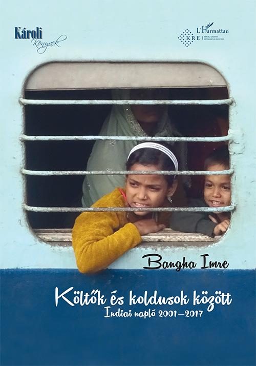 KÖLTŐK ÉS KOLDUSOK KÖZÖTT - INDIAI NAPLÓ 20012017