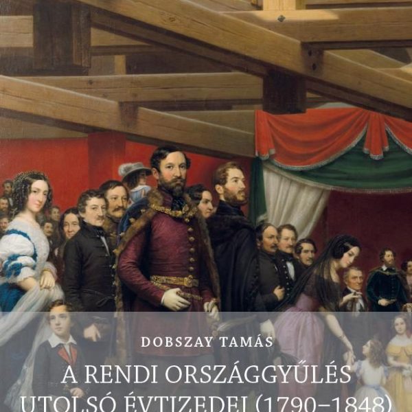 A RENDI ORSZÁGGYŰLÉS UTOLSÓ ÉVTIZEDEI (1790-1848)
