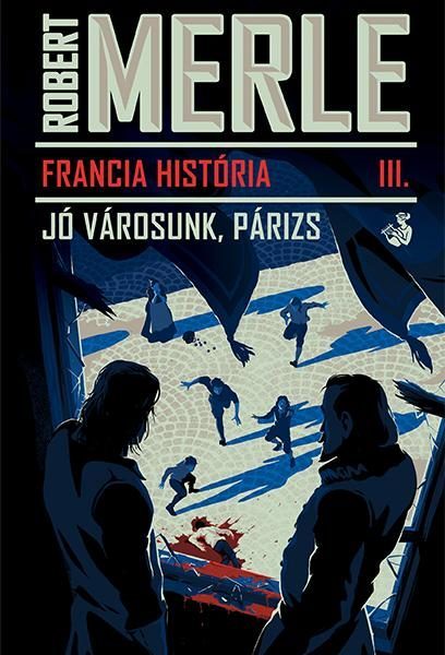 FRANCIA HISTÓRIA III. - JÓ VÁROSUNK PÁRIZS