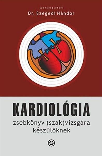 KARDIOLÓGIA - ZSEBKÖNYV (SZAK)VIZSGÁRA KÉSZÜLŐKNEK