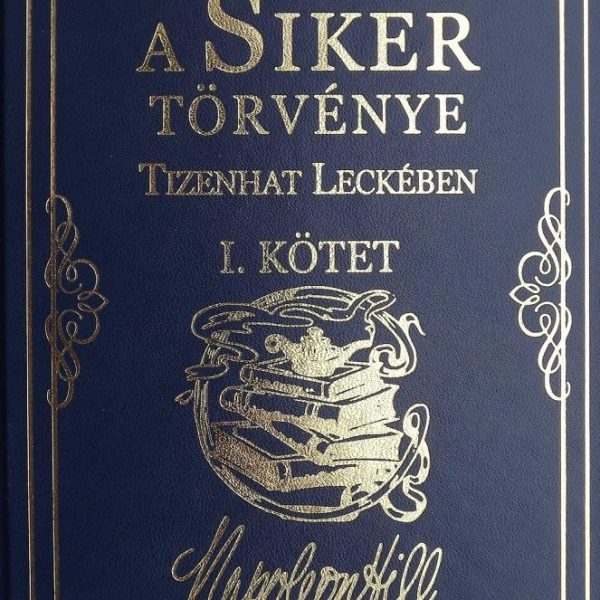 A SIKER TÖRVÉNYE TIZENHAT LECKÉBEN I. KÖTET