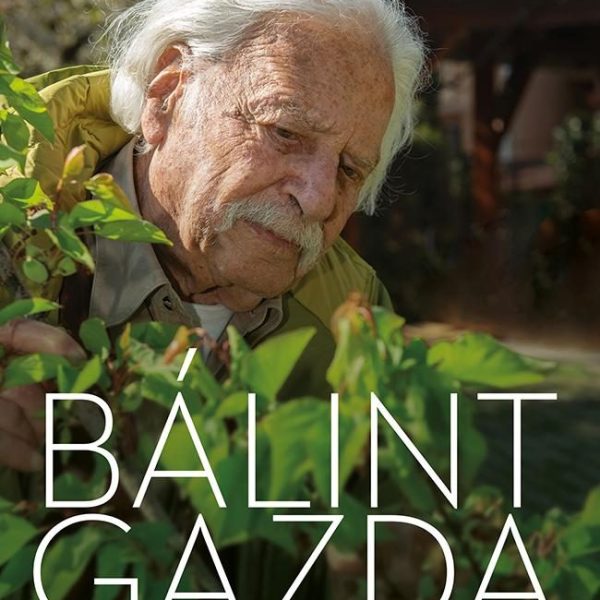 BÁLINT GAZDA - A SZÁZÉVES KERTÉSZ