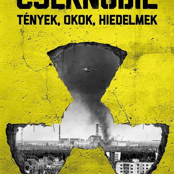 CSERNOBIL - TÉNYEK, OKOK, HIEDELMEK (ÚJ BORÍTÓ)
