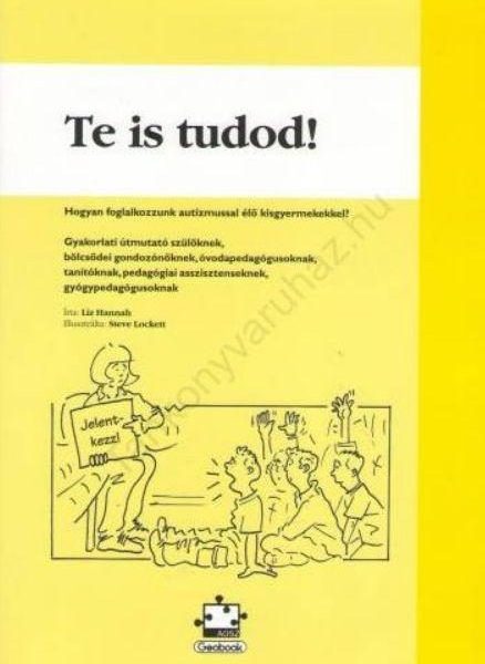 TE IS TUDOD! - HOGYAN FOGLALKOZZUNK AUTIZMUSSAL ÉLŐ KISGYEREKKEL?