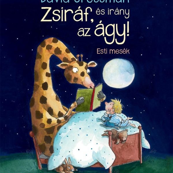 ZSIRÁF, ÉS IRÁNY AZ ÁGY! - ESTI MESÉK