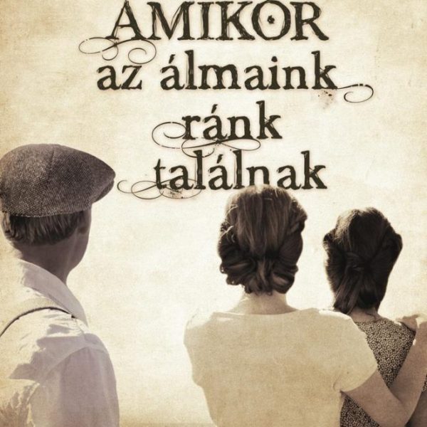 AMIKOR AZ ÁLMAINK RÁNK TALÁLNAK