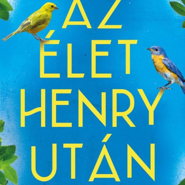 AZ ÉLET HENRY UTÁN