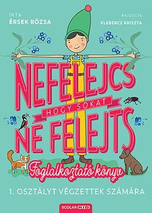 NEFELEJCS - HOGY SOKAT NE FELEJTS (FOGLALKOZTATÓ KÖNYV 1. OSZTÁLYT VÉGZETTEK SZÁ