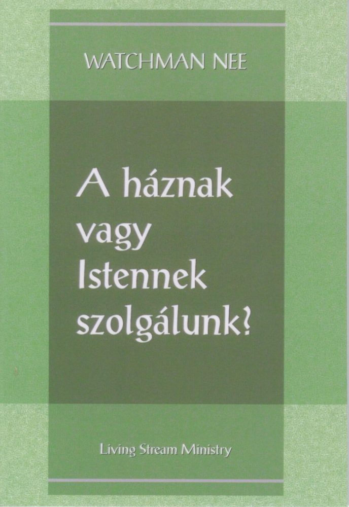 A HÁZNAK VAGY ISTENNEK SZOLGÁLUNK?