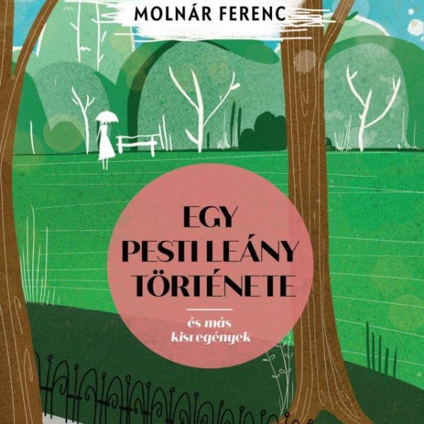 EGY PESTI LEÁNY TÖRTÉNETE - ÉS MÁS KISREGÉNYEK