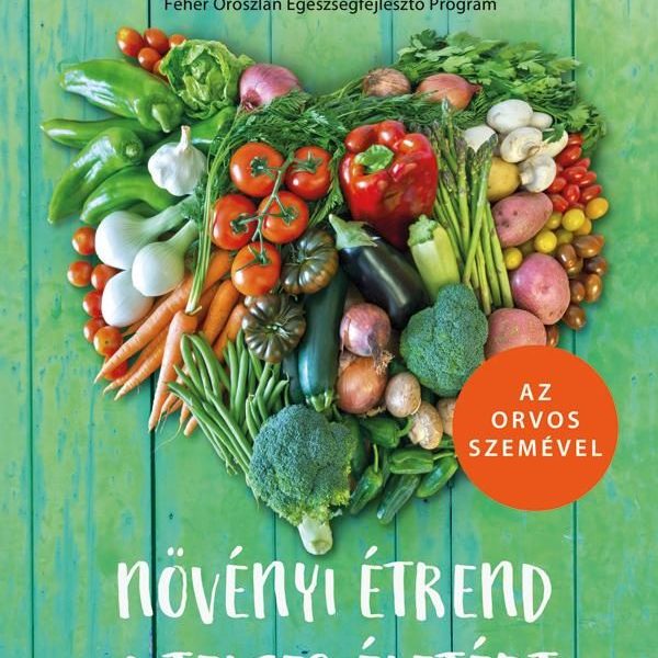 NÖVÉNYI ÉTREND A TELJES ÉLETÉRT - AZ ORVOS SZEMÉVEL