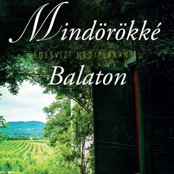MINDÖRÖKKÉ BALATON - ÉDESVÍZI MEDITERRÁN 5.