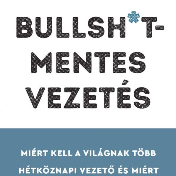 BULLSH*T-MENTES VEZETÉS
