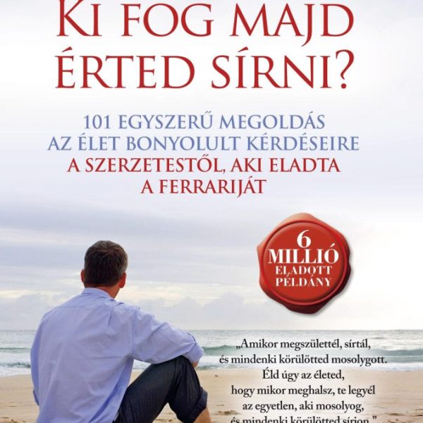 KI FOG MAJD ÉRTED SÍRNI? (ÚJ BORÍTÓ) 2.KIADÁS
