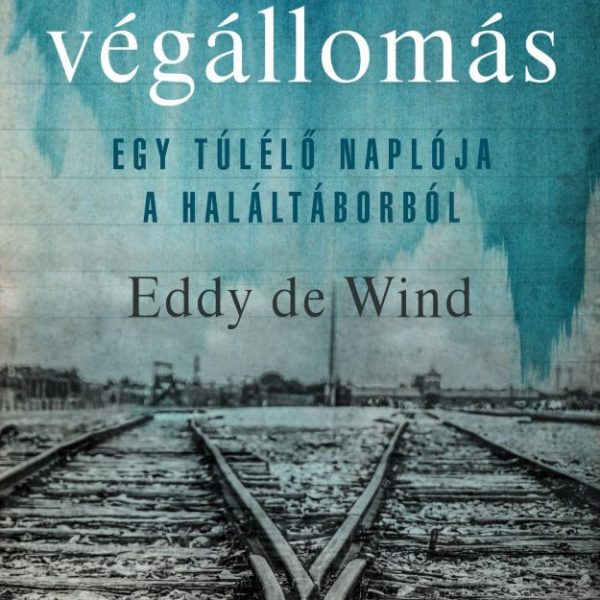 AUSCHWITZ, VÉGÁLLOMÁS - EGY TÚLÉLŐ NAPLÓJA A HALÁLTÁBORBÓL
