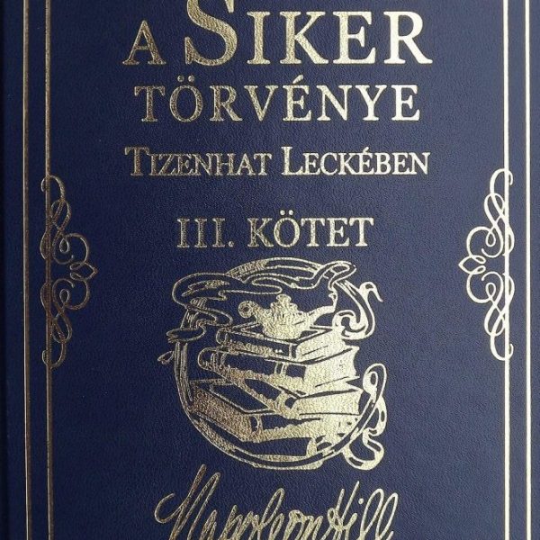 A SIKER TÖRVÉNYE TIZENHAT LECKÉBEN III. KÖTET
