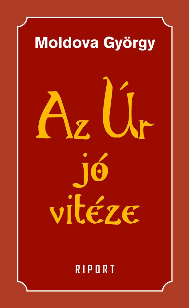 AZ ÚR JÓ VITÉZE - RIPORT 1.KÖTET