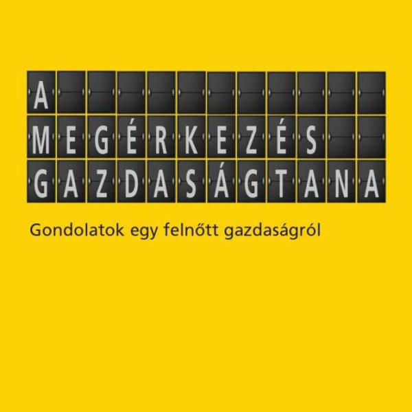 A MEGÉRKEZÉS GAZDASÁGTANA