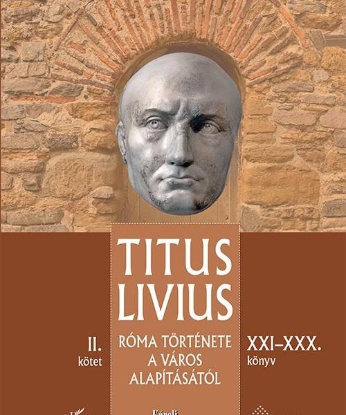 RÓMA TÖRTÉNETE A VÁROS ALAPÍTÁSÁTÓL (XXIXXX. KÖNYV)  II. KÖTET