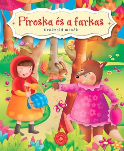 PIROSKA ÉS A FARKAS - ÖRÖKZÖLD MESÉK