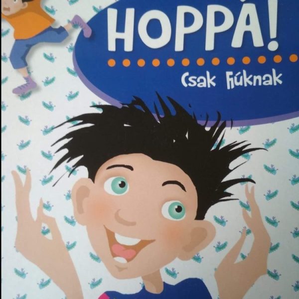 HOPPÁ! - CSAK FIÚKNAK