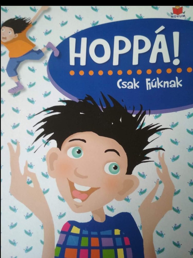 HOPPÁ! - CSAK FIÚKNAK
