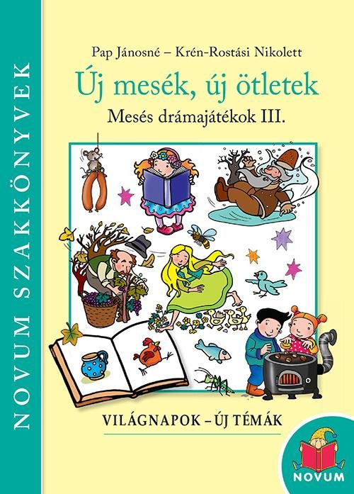 ÚJ MESÉK, ÚJ ÖTLETEK - MESÉS DRÁMAJÁTÉKOK III.