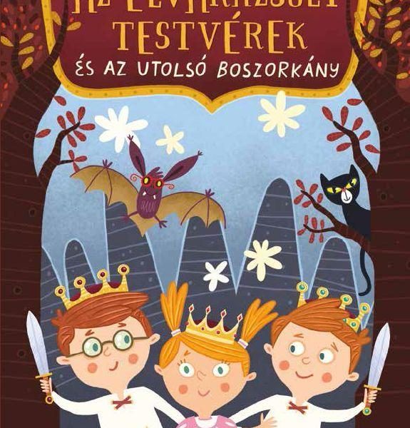 AZ ELVARÁZSOLT TESTVÉREK ÉS AZ UTOLSÓ BOSZORKÁNY