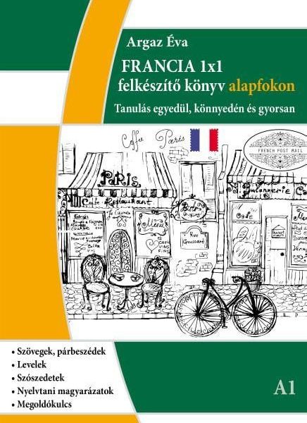 FRANCIA 1X1 - FELKÉSZÍTŐ KÖNYV ALAPFOKON A1